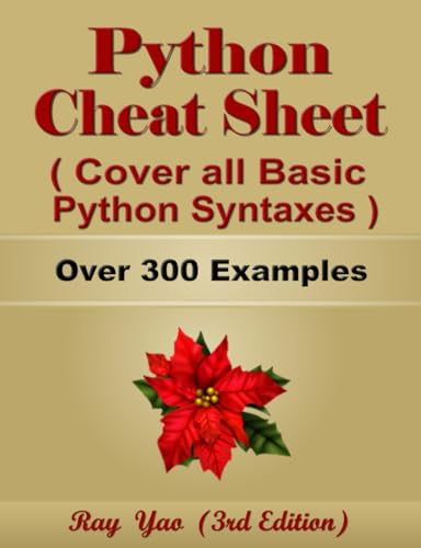 Python Cheat Sheet, Guide by Examples, Cover all Basic Python Syntaxes, Complete Reference (2025.01): Python Programming Syntax Table & Chart, Quick Study Workbook, Syntax Dictionary