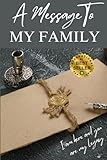 A MESSAGE TO MY FAMILY: I Am Here and You Are My Legacy