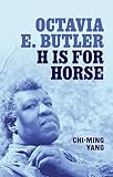 Octavia E. Butler: H is for Horse (My Reading)
