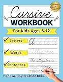 Cursive Workbook for Kids Ages 8-12: A Fun and Educational Handwriting Practice Book to Learn and Master Letters, Words, and Sentences with Creative Activities.