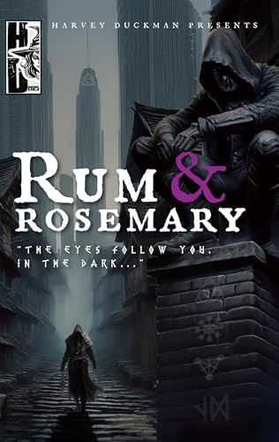 Rum & Rosemary: The Eyes Follow You In The Dark... A Collection of Dark and Urban Fantasy (Harvey Duckman Presents...)