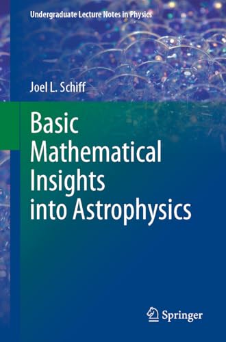 Basic Mathematical Insights into Astrophysics (Undergraduate Lecture Notes in Physics)