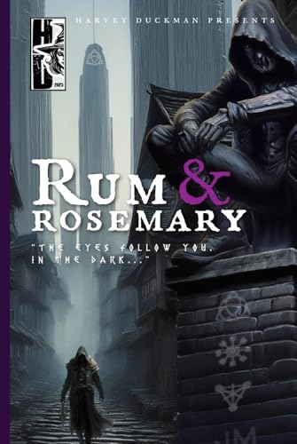Rum & Rosemary: The Eyes Follow You In The Dark... A Collection of Dark and Urban Fantasy (Harvey Duckman Presents...)