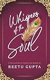 Whispers of the Soul: A Collection of Poetry and Works by Reetu Gupta