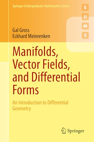 Manifolds, Vector Fields, and Differential Forms: An Introduction to Differential Geometry (Springer Undergraduate Mathematics Series)