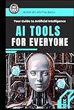 AI Tools for Everyone: Your Guide to Artificial Intelligence