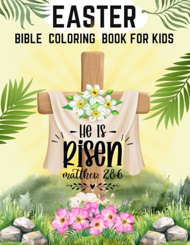 He is risen! Easter Bible Coloring Book for Kids Ages 4-8: Color and Learn about the Bible Story of Jesus Resurrection | Christian Religious Easter Basket Stuffers for Toddlers