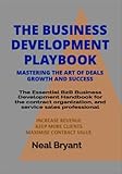 THE BUSINESS DEVELOPMENT PLAYBOOK: The Essential B2B Business Development Handbook for the contract organization, and service sales professional