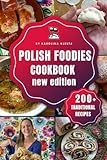Polish Foodies Cookbook new edition: 200+ Authentic Polish Recipes From The Old Country