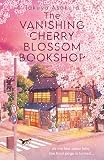 The Vanishing Cherry Blossom Bookshop: Uplifting, poignant healing fiction from the Japanese bestselling author – brand-new for 2026!