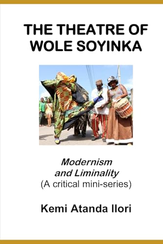 THE THEATRE OF WOLE SOYINKA: Modernism and Liminality