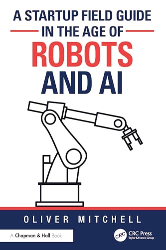 A Startup Field Guide in the Age of Robots and AI