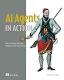 AI Agents in Action: Build, orchestrate, and deploy autonomous multi-agent systems