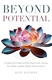 Beyond Potential: A Guide for Creatives Who Want to Re-Assess, Re-Define, and Re-Ignite Their Careers