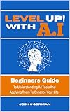 Level Up with AI: AI For Beginners Guide 2025 | How To Use AI Tools | How to Increase your Productivity and Creativity For Success