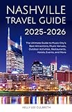 Nashville Travel Guide 2025-2026: The Ultimate Guide to Music City's Best Attractions, Music Venues, Outdoor Activities, Restaurants, Hotels, Events, and More