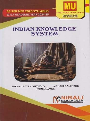 INDIAN KNOWLEDGE SYSTEM (IKS) for MU – First Year BA, BCom, BSc, BSc IT, BMS, BAF – Semester 1 or Semester 2 – As Per NEP Syllabus | Sheryl Peter ... Salunkhe, Heena Lambe | Nirali Prakashan