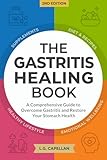 The Gastritis Healing Book: A Comprehensive Guide to Overcome Gastritis and Restore Your Stomach Health