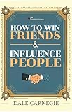 How to Win Friends and Influence People | The Timeless Guide to Building Relationships and Success | Master the Art of Communication and Leadership |