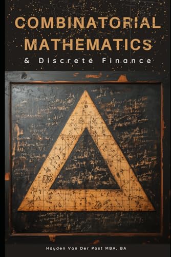 Combinatorial Mathematics & Discrete Finance: A Practical guide for Analyst (Applied Game Theory)