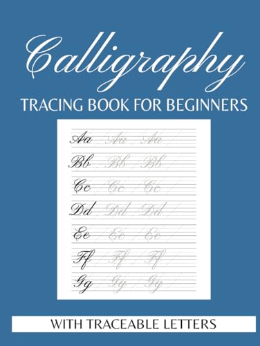 Calligraphy Practice Tracing Book: Uppercase, Lowercase, and Blank Pages for Writing: Practice Sheets for Beginners with Traceable Letters - Practice ... | Gift for Birthdays, Anniversary, Vacations