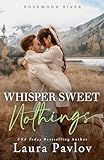 Whisper Sweet Nothings: A Small Town, Single Dad Romance (Rosewood River Series Book 6)