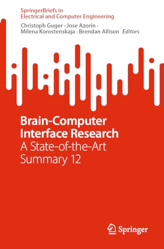 Brain-Computer Interface Research: A State-of-the-Art Summary 12 (SpringerBriefs in Electrical and Computer Engineering)