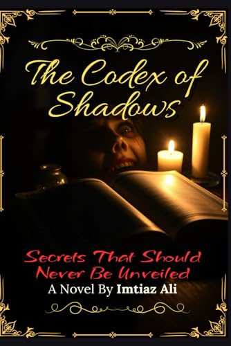 The Codex of Shadows: A Dark Fantasy Thriller of Forbidden Secrets: Secrets That Should Never Be Unveiled
