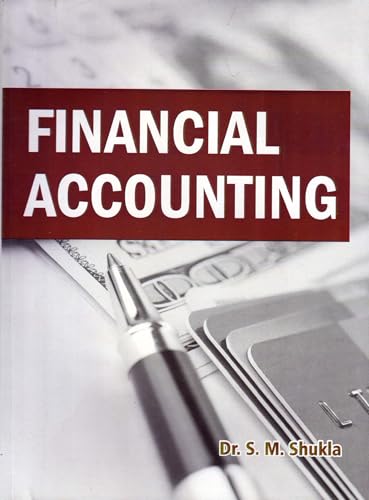 Financial Accounting Textbook by Dr. S. M. Shukla, Professional Reference Guide B.B.A. Semester-I