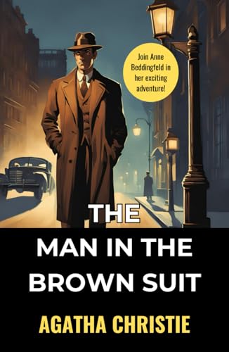 The Man in the Brown Suit: Join Anne Beddingfeld as she Navigates a World of Danger and Deception