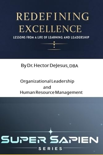 Redefining Excellence: Lessons from a Life of Learning and Leadership