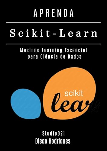 APRENDA Scikit-Learn: Machine Learning Essencial para Ciência de Dados (FRAMEWORKS IA & Machine Learning Brasil) (Portuguese Edition)