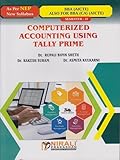 COMPUTERIZED ACCOUNTING USING TALLY PRIME Credits: 2 for BBA and BBA (CA) (AICTE) : Semester 2 | Dr. Rupali Bipin Sheth, Dr. Rakesh Suram, Dr. Asmita Kulkarni | Nirali Prakashan