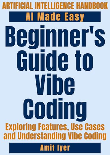 Beginner's Guide to Vibe Coding: Exploring Features, Use Cases and Understanding Vibe Coding