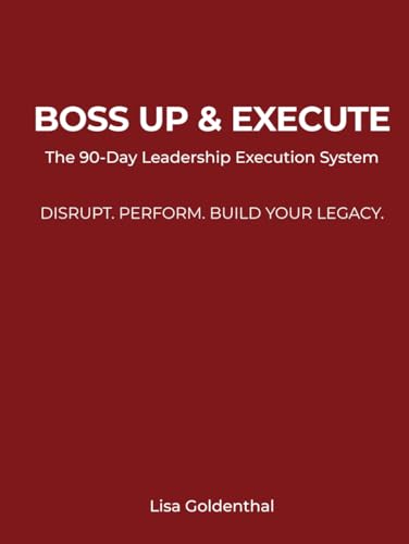 Boss Up & Execute: The Ultimate 90-Day Planner for High Achievers: "The 90-Day System to Peak Performance"