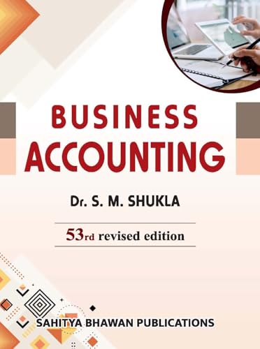 Business Accounting by Dr. S. M. Shukla, 53rd Revised Edition, Sahitya Bhawan Publications B.COM SEMESTER 2
