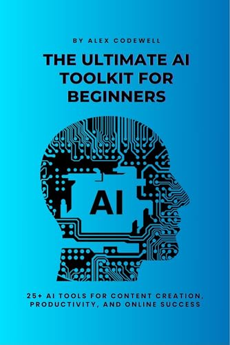The Ultimate AI Toolkit for Beginners: 25+ AI Tools for Content Creation, Productivity, and Online Success