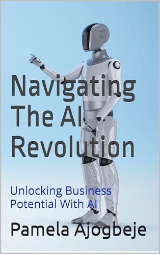 Navigating The AI Revolution: Unlocking Business Potential With AI