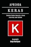 APRENDA KERAS: Domine Redes Neurais e Deep Learning com Python (Portuguese Edition)