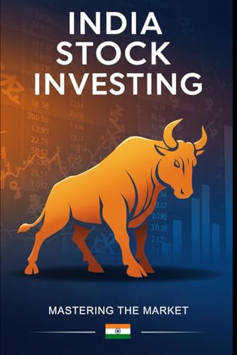 India Stock Investing: Mastering the Market: A Comprehensive Textbook for Beginners (Mastering India Stock Investing)