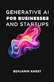 Generative AI for Businesses and Startups