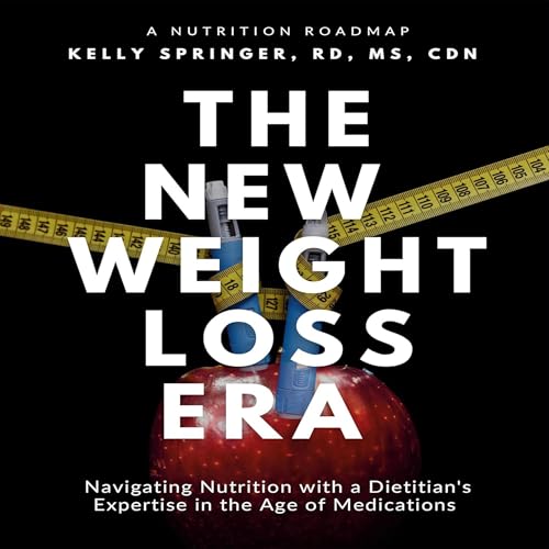 The New Weight Loss Era: Navigating Nutrition with a Dietitian's Expertise in the Age of Medications