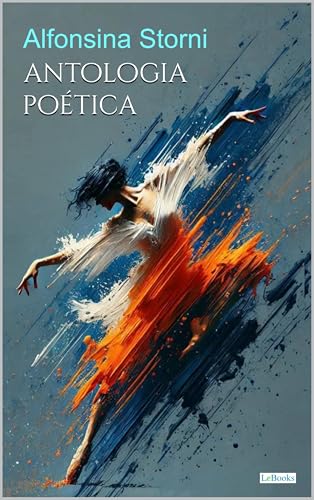 Antología Poética - Alfonsina Storni (Escritoras del Mundo) (Spanish Edition)