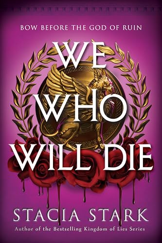 We Who Will Die: An Epic Romantasy of Forbidden Love, Deadly Secrets, and Vampires in a High-Stakes Arena, Discover a Vividly Reimagined Ancient Rome (Empire of Blood Book 1)