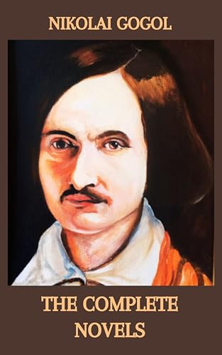 Nikolai Gogol: The Complete Novels