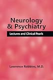 Neurology & Psychiatry: Lectures and Clinical Pearls
