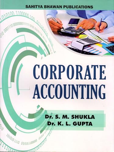 Corporate Accounting by Dr. S. M. Shukla and Dr. K. L. Gupta, B.Com. Sem.-III