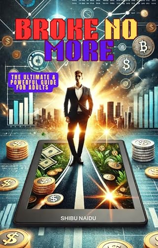 Broke No More: The Ultimate & Powerfull Guide for Young Adults