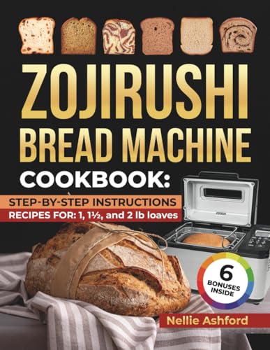 Zojirushi Bread Machine Cookbook: A No-Fuss Recipe Book with Step-By-Step Instructions for Perfect Homemade Baking – Includes Keto & Gluten-Free Options