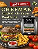 CHEFMAN Multifunctional Digital Air Fryer Cookbook: Easy, Healthy& Diverse Less Oil Recipes for Beginners to Air Fry, Roast, Dehydrate, Bake and Rotisserie( Full Color)